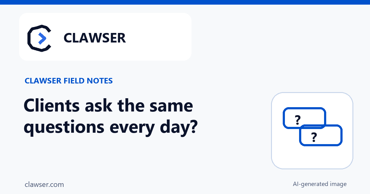 Clawser illustration with two sample question bubbles beside the title Clients ask the same questions every day?