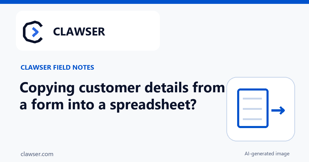 Copying customer details from a form into a spreadsheet? Check the handoff. Clawser branded illustration. AI-generated image.