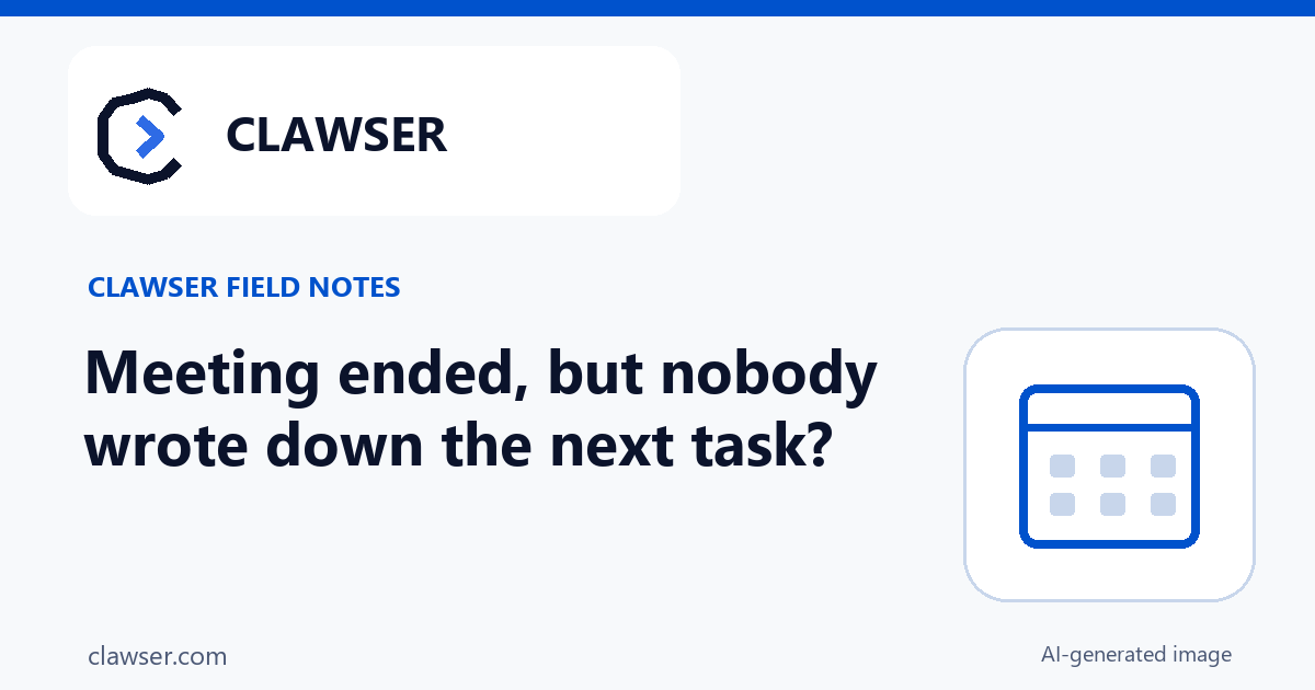 Meeting ended, but nobody wrote down the next task? Clawser branded illustration. AI-generated image.