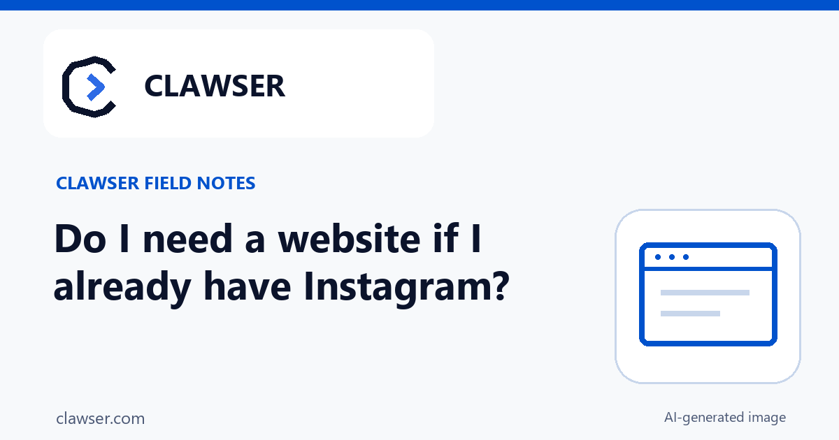 Do I need a website if I already have Instagram? What happens after launch? Clawser branded illustration. AI-generated image.